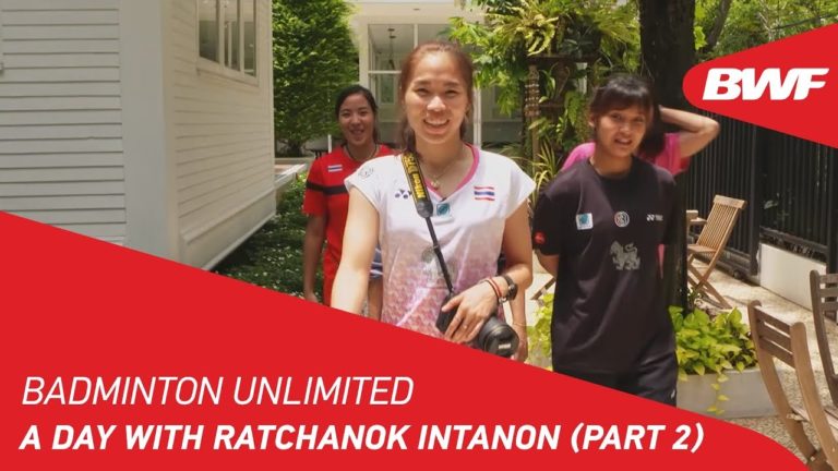 (en) Badminton Unlimited 2018 – A day with Ratchanok Intanon